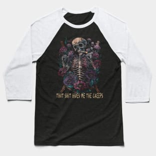 That Shit Gives Me The Creeps Skull Smokes Baseball T-Shirt